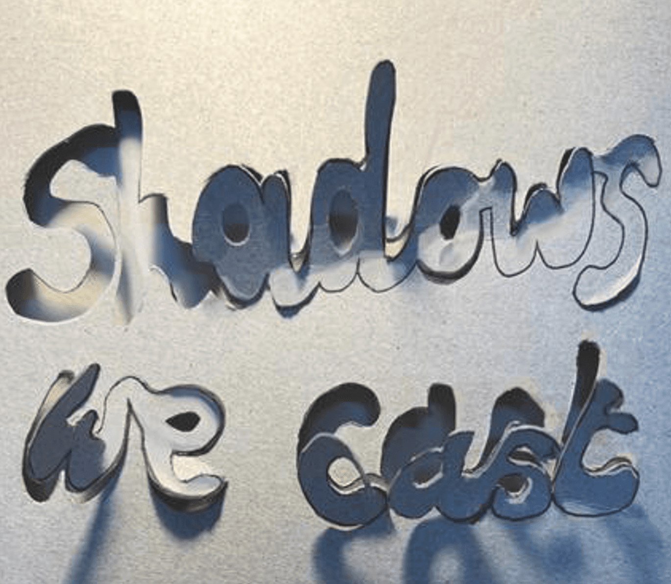 Shadows We Cast