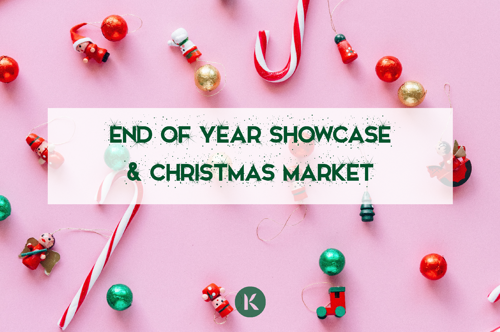 END OF YEAR SHOWCASE & CHRISTMAS MARKET